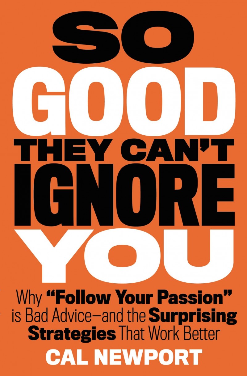 So Good They Can't Ignore You by Cal Newport